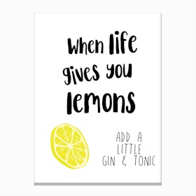 When Life Gives You Lemons Add Gin Canvas Print