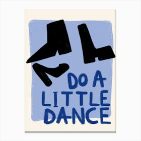 Do a Little Dance Blue Canvas Print