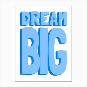 Dream Big Blue 1 Canvas Print