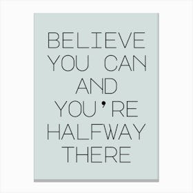 Believe You Can Inspirational Quote Canvas Print