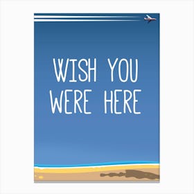 Wish You Were Here Canvas Print