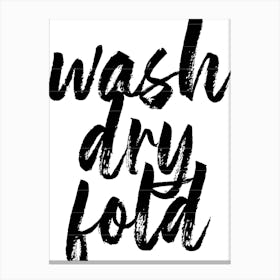 Wash Dry Fold Bold Script Canvas Print
