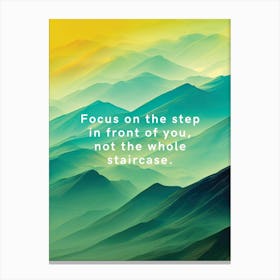 Focus On The Step In Front Of You, Not The Whole Staircase Canvas Print