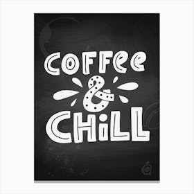 Coffee And Chill — Coffee poster, kitchen print, lettering Canvas Print