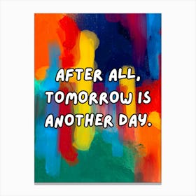 After All, Tomorrow Is Another Day Canvas Print