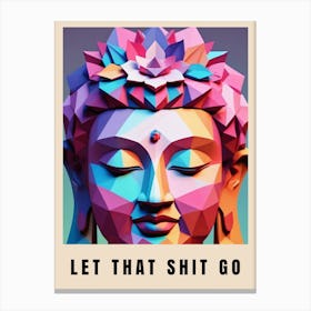 Let That Shit Go Buddha Low Poly (56) Canvas Print