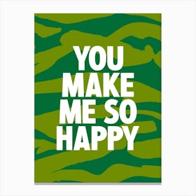 You Make Me So Happy Canvas Print