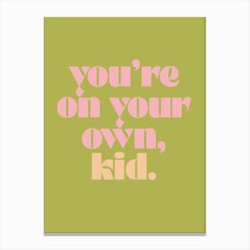 You're On Your Own, Kid Print Canvas Print