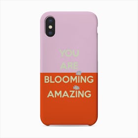 Youre Blooming Amazing Quote Phone Case
