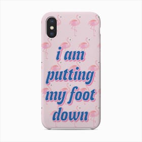 Flamingo Pattern Im Putting My Foot Down Phone Case