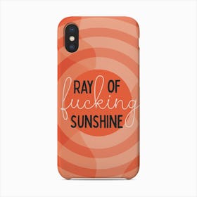 Ray Of Fucking Sunshine Phone Case