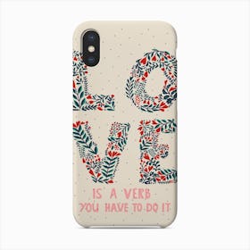 Love Is A Verb Phone Case