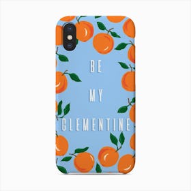 Be My Clementine Phone Case