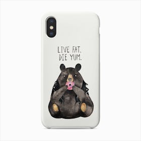 Live Fat Die Yum Phone Case