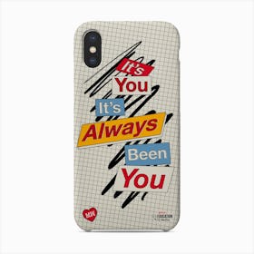 It's You Phone Case