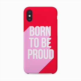 Born To Be Proud Girl Power Pink And Red Phone Case