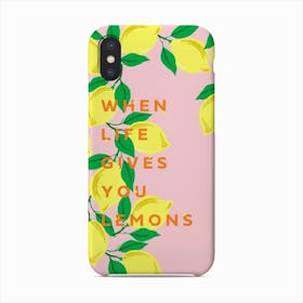 When Life Gives You Lemons Phone Case