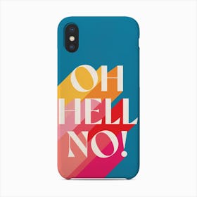 Oh Hell No! Phone Case