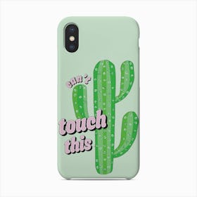 Cactus Cant Touch This Phone Case
