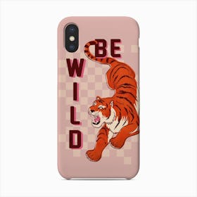 Be Wild Tiger Phone Case