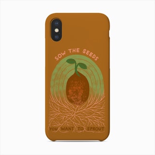 Sow Your Seeds Phone Case