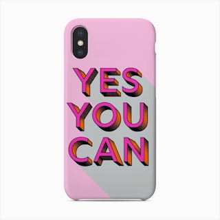 Yes You Can Phone Case