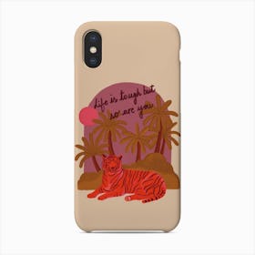 Life Is Tough So Are You Phone Case