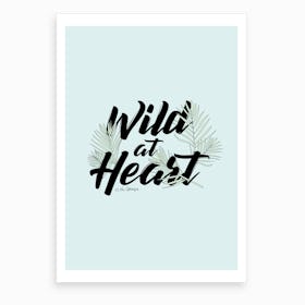 Wild At Heart Art Print