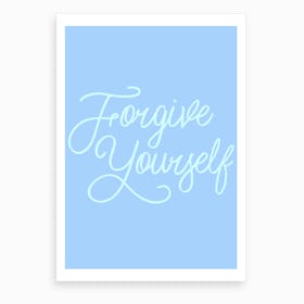 Forgive Yourself Art Print