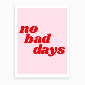 No Bad Days III Art Print