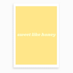 Sweet Like Honey Art Print