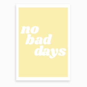 No Bad Days X Art Print