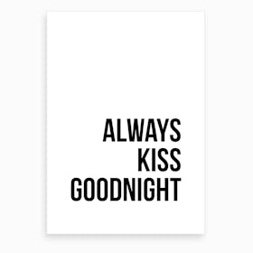 Always Kiss Goodnight Art Print