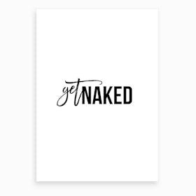 Get Naked IX Art Print