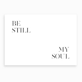 Be Still My Soul X Art Print