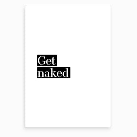 Get Naked IV Art Print