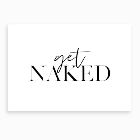 Get Naked X Art Print