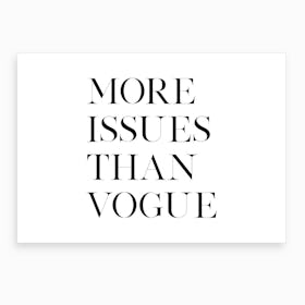 More Issues Than Vogue X Art Print