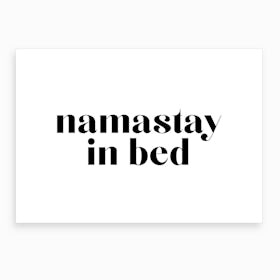 Namastay in Bed XX Art Print