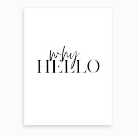 Why Hello II Art Print