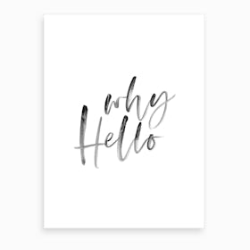 Why Hello III Art Print