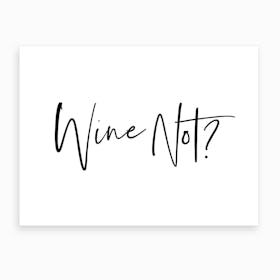 Wine Not X Art Print