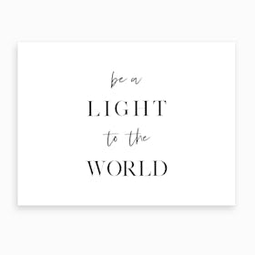 Be a Light to The World X Art Print