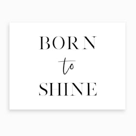 Born To Shine X Art Print