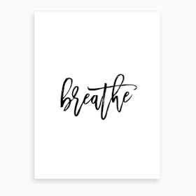 Breathe I Art Print