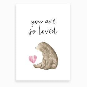 You Are So Loved Brown Bear Art Print