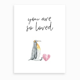 You Are So Loved Penguin Art Print