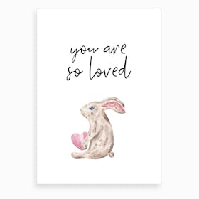 You Are So Loved Rabbit Art Print