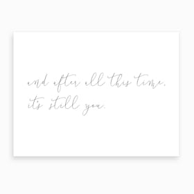 And After All This Time Art Print