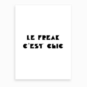 Le Freak I Art Print